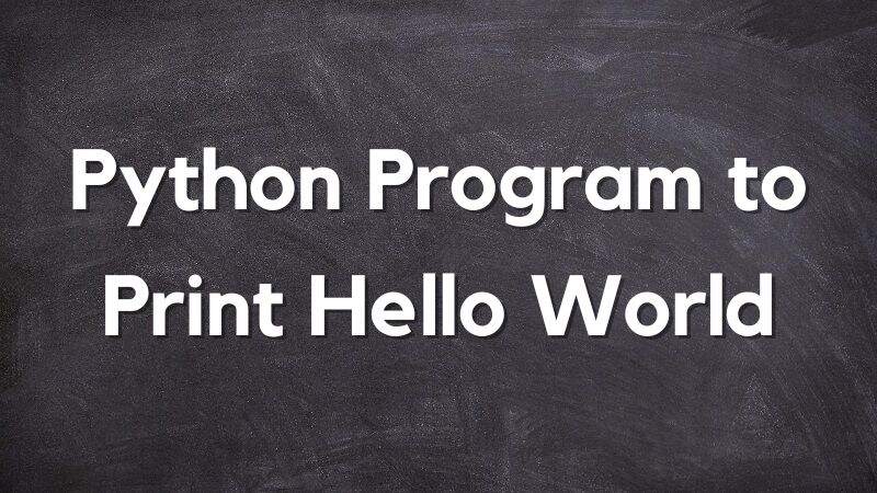 python-program-to-print-hello-world