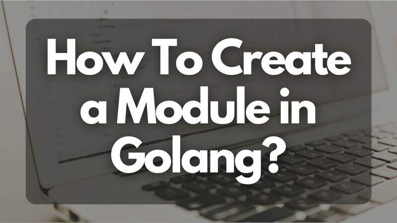 how-to-create-a-module-in-golang