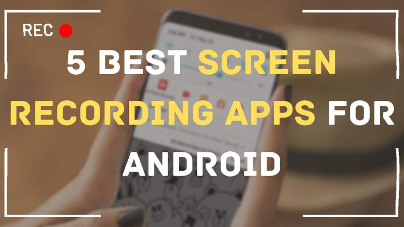 best-screen-recording-apps-for-android