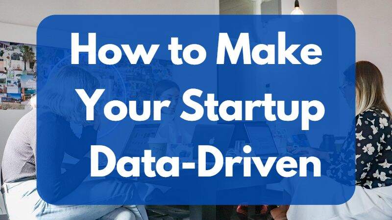 how-to-make-your-startup-data-driven